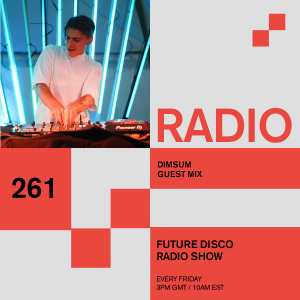 Future Disco Radio - 261 - DimSum Guest Mix