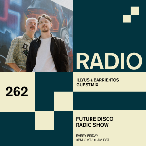 Future Disco Radio - 262 - Illyus & Barrientos Guest Mix