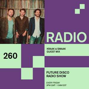 Future Disco Radio - 260 - Kraak & Smaak Guest Mix