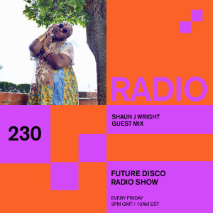 Future Disco Radio - 230 - Shaun J Wright Guest Mix