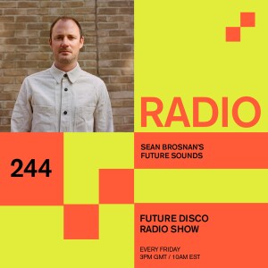 Future Disco Radio - 244 - Sean Brosnan Guest Mix