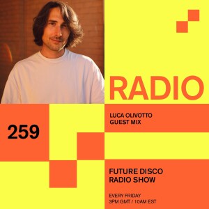 Future Disco Radio - 259 - Luca Olivotto