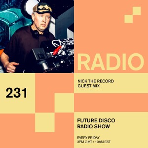 Future Disco Radio - 231- Nick The Record Guest Mix