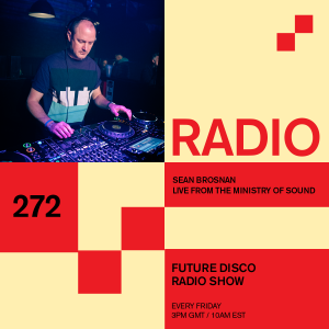 Future Disco Radio - 272 - Sean Brosnan Live From The Ministry of Sound