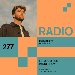 Future Disco Radio - 277 - Decksterity Guest Mix