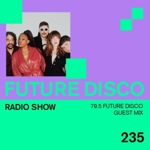 Future Disco Radio - 235 - 79.5 Guest Mix