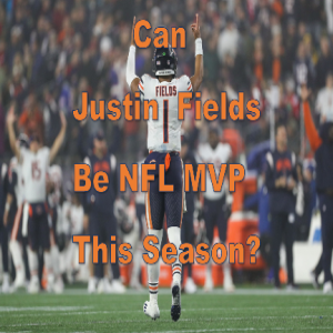 Can Justin  Fields Be MVP This Season? Does Las Vegas Believe In The Bears This NFL Season?