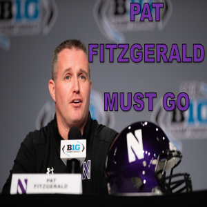 Northwestern Must Fire Pat Fitzgerald