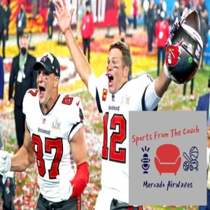 Super Bowl 55 reaction and fallout - Sports from the Couch - Mercado Airwaves
