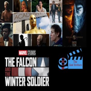 Falcon & Winter Soldier Finale, Mortal Kombat Review, Oscars Predictions - The Good Brothers EP157