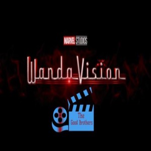 Wandavision Series Review - The Good Brothers EP151 - Mercado Airwaves