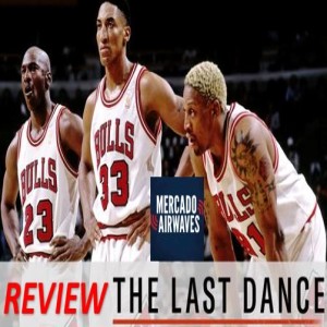 The Last Dance Part 7 And 8 Review - Sports From The Couch - Mercado Airwaves