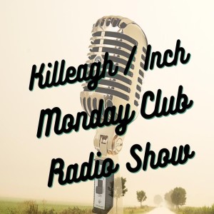 Killeagh Inch Monday Club Radio Show Monday 070920