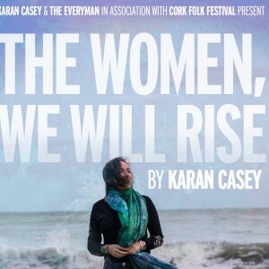 Karan Casey - discusses The Women, We Will Rise on ”Backstage with Orla”.