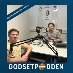 Episode 1 – Godsetpodden er tilbake