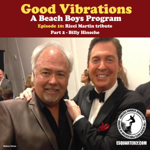Good Vibrations: Episode 10 — Ricci Martin tribute PT 2 • Billy Hinsche