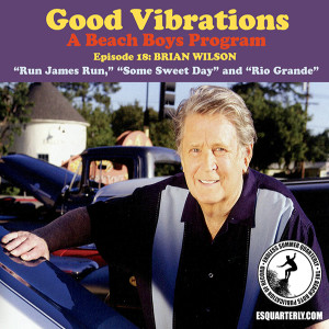 Good Vibrations: Episode 18 — Brian Wilson discusses Run James Run, Rio Grande and more!