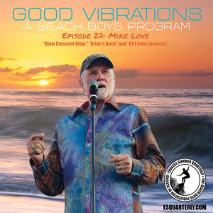 Good Vibrations: Episode 27 Mike Love - Santa Barbara days