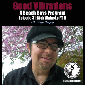 Good Vibrations: Episode 31 — Probyn Gregory (Nick Walusko tribute PT II)