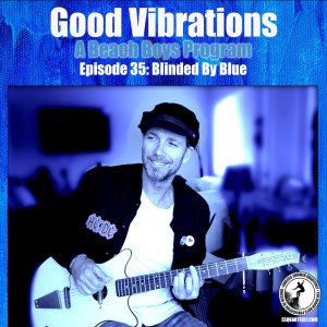 Good Vibrations: Episode 35 — Blinded By Blue