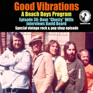 Good Vibrations: Episode 36 — Dave "Ghosty" Wills interviews David Beard