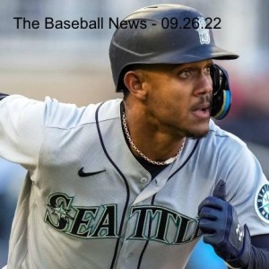The Baseball News - 09.26.22