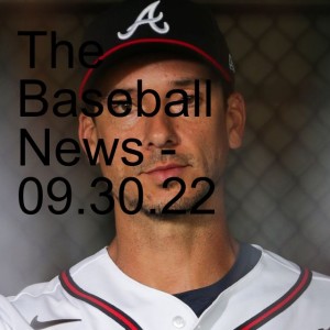 The Baseball News - 09.30.22