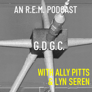 Announcement: Gentlemen Don't Get Caught, an R.E.M. Podcast, hosted by Ally Pitts & Lyn Seren