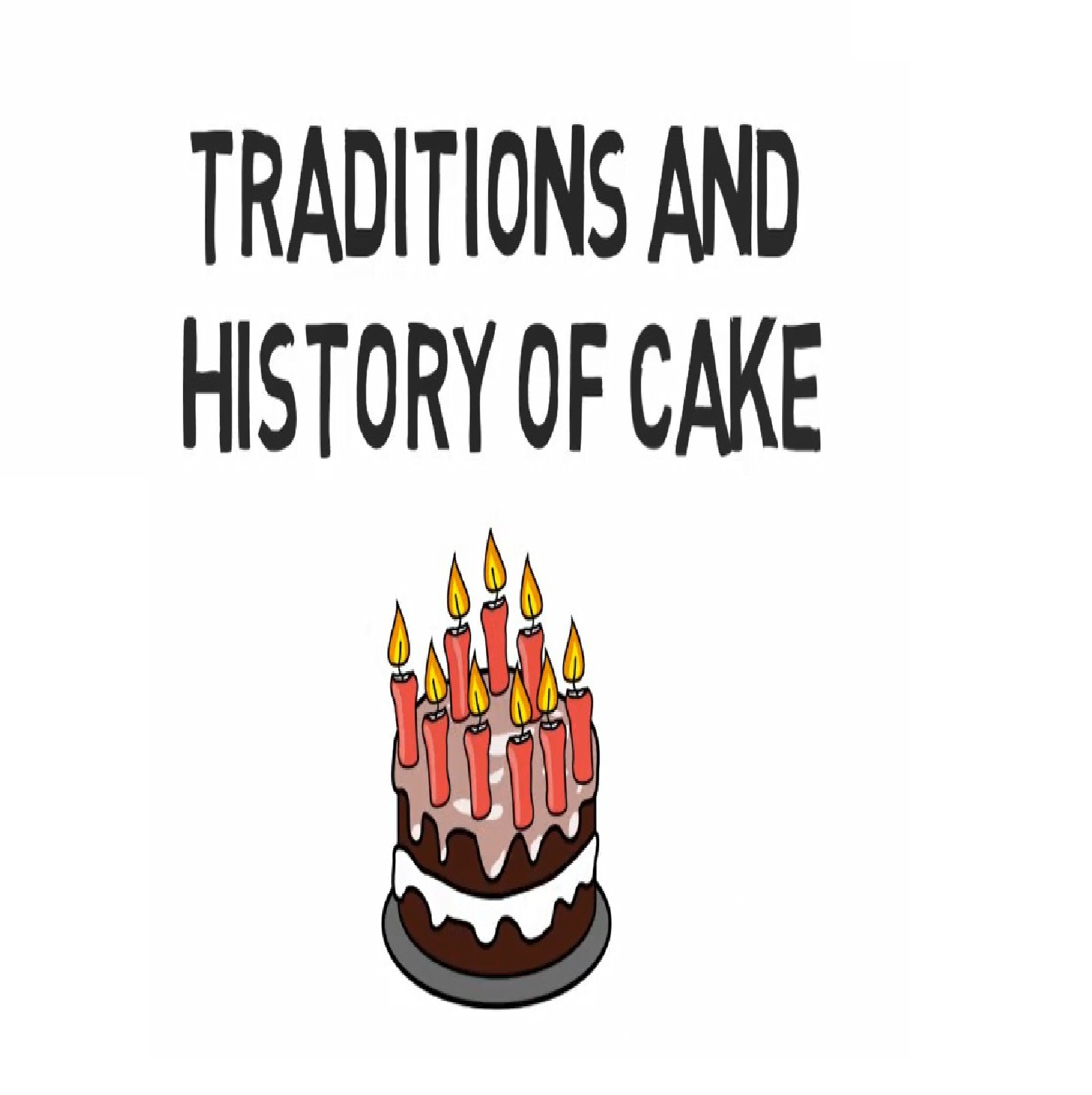 Traditions And History Of Cake