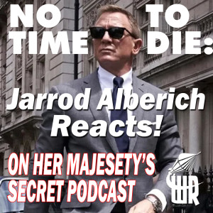 No Time to Die: Jarrod Alberich Instant Reaction (Spoilers!!)
