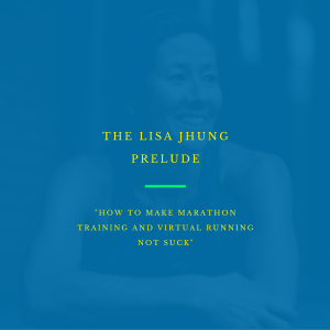 🎧 Lisa Jhung: "How to Make Marathon training or Running Virtual Events NOT Suck"