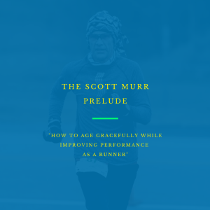 🎧 Dr. Scott Murr: "How To Age Gracefully While Improving Performance As A Runner"