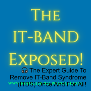 🎧 The Expert Guide To Remove IT-Band Syndrome (ITBS) Once And For All!