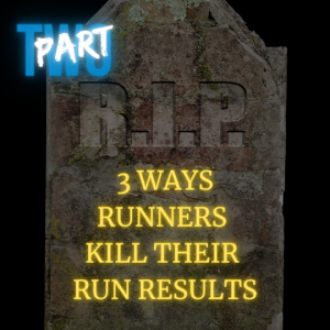 🎧 3 Ways Runners Kill Their Run Results 🏃 Pt. 2