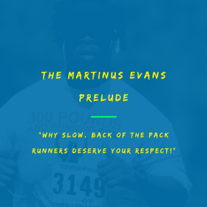 🎧 Martinus Evans: Why Slow, Back Of The Pack Runners Deserve Your Respect!