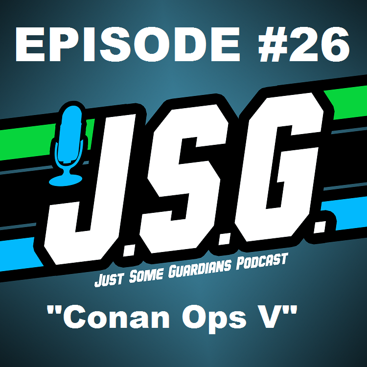 JSG Episode #26 "Conan Ops V"