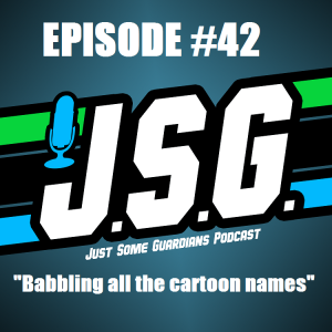 JSG Episode #42 "Babble all the cartoon names!"