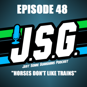 JSG Episode #48 "Horses don't like trains"