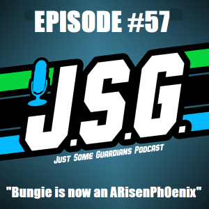 JSG Episode #57 "Bungie is now an ARisenPh0enix"