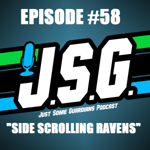 JSG Episode #58 "Side Scrolling Ravens"