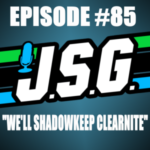 JSG Episode #85 "We'll Shadowkeep Clearnite"