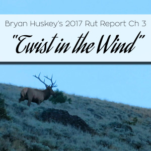 #3 2017 Rut Report Ch 3- "Twist in the Wind"