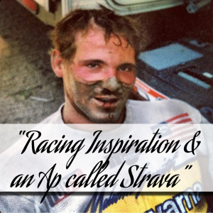 #9 Racing Inspiration & an Ap called Strava Part 1
