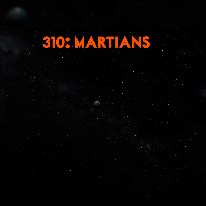 Episode 310 - Martians