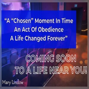 “A “Chosen” Moment In Time - An Act Of Obedience - A Life Changed Forever”