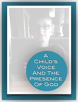 "A Child's Voice and The Presence of God"