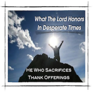 "What The Lord Honors In Desperate Times"