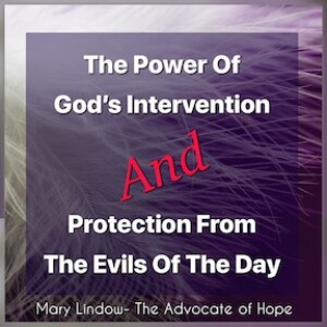 The Power of God’s Intervention and Protection From the Evils of The Day
