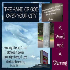 ”THE HAND OF GOD OVER YOUR CITY” - A WORD AND A WARNING