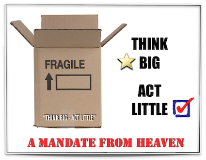 ”THINK BIG -  ACT LITTLE” -  A prophetic insight 